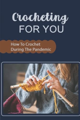 Crocheting For You How To Crochet During The Pandemic