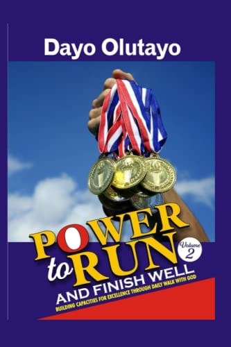 Power to Run and FInish Well Building Capacities for Excellence Through Daily Walk with God
