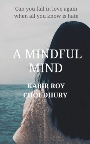 A Mindful Mind Can You Fall in Love Again when All You Know is Hate