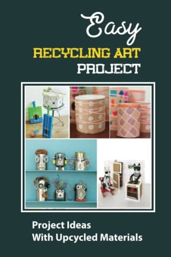 Easy Recycling Art Project Project Ideas With Upcycled Materials