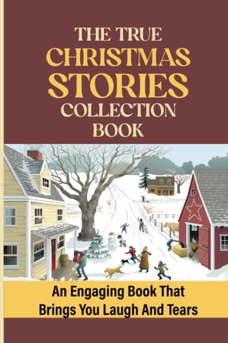 The True Christmas Stories Collection Book An Engaging Book That Brings You Laugh And Tears