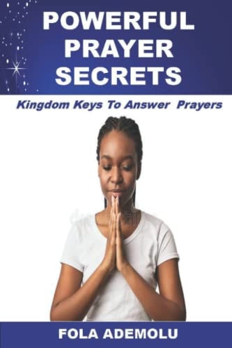 Powerful Prayer Secrets Kingdom Keys To Answer Prayers