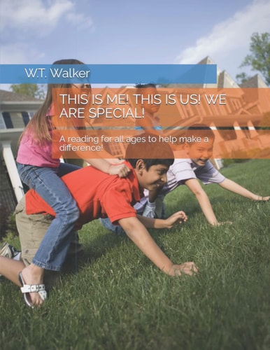 This Is Me! This Is Us! We Are Special! A Reading for All Ages to Help Make a Difference!