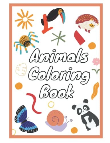 Animals Coloring Book for Kids Aged 2-9 Years 50 Funny Coloring Animals for Kids and Toddlers
