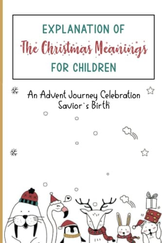 Explanation Of The Christmas Meanings For Children An Advent Journey Celebration Savior's Birth