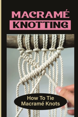 Macramé Knotting How To Tie Macramé Knots