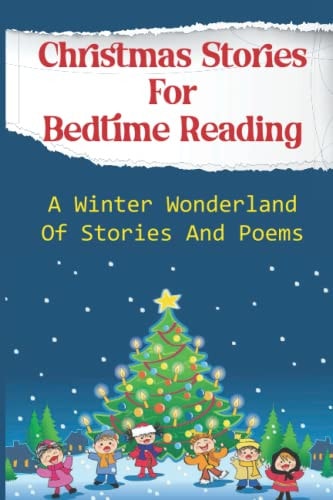 Christmas Stories For Bedtime Reading A Winter Wonderland Of Stories And Poems