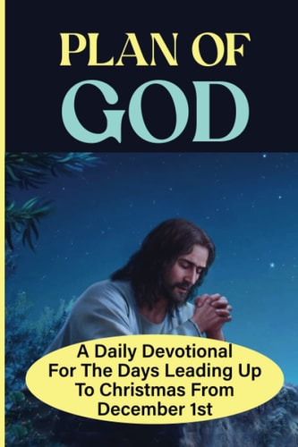 Plan Of God A Daily Devotional For The Days Leading Up To Christmas From December 1st