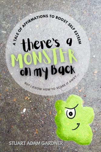 There's a Monster on My Back A Tale of Affirmations to Help Boost Self-esteem