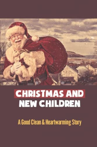Christmas And New Children A Good Clean & Heartwarming Story