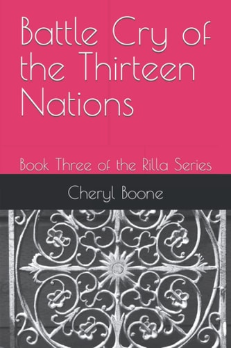 Battle Cry of the Thirteen Nations Book Three of the Rilla Series