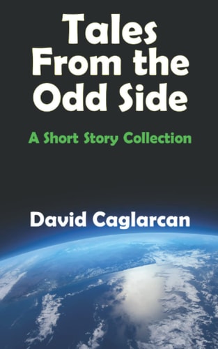 Tales From the Odd Side A Short Story Collection
