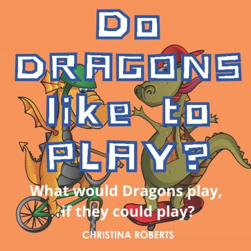 Do Dragons Like to Play? What Would Dragons Play, If They Could Play?