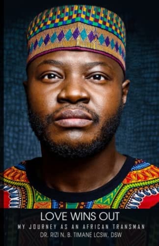Love Wins Out My Journey As an African Transman
