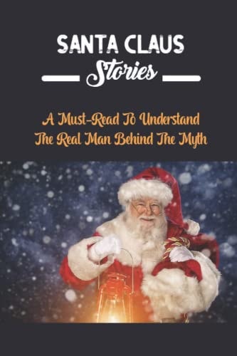 Santa Claus Stories A Must-Read To Understand The Real Man Behind The Myth