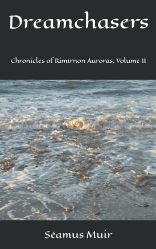 Dreamchasers Chronicles of Rimírnon Auroras, Volume II