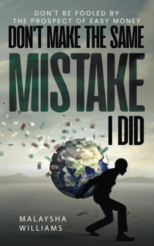Don't Make The Same Mistake I Did Don't Be Fooled By The Prospect Of Easy Money