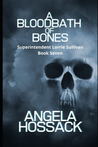 A Bloodbath of Bones The Superintendent Lorrie Sullivan Series Book Seven