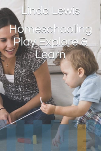 Homeschooling Play Explore & Learn