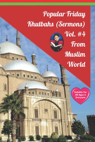 Popular Friday Khutbahs (Sermons) Volume #4 From Muslim World (Islam And You)