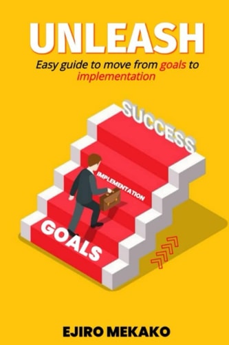 Unleash Easy Guide to Move from Goals to Implementation
