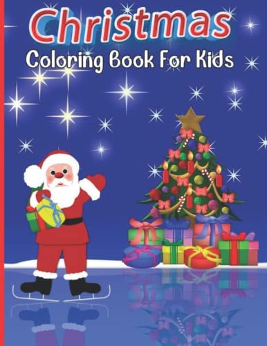 Christmas Coloring Book For Kids Easy & Fun Christmas Coloring Book For Boys Girls Ages 4-8