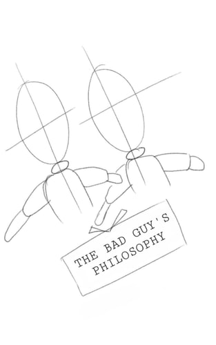 The Bad Guy's Philosophy