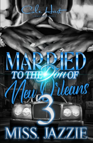 Married To The Don Of New Orleans 3 An African American Urban Romance: Finale