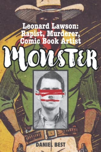 Monster Leonard Lawson: Rapist, Murderer, Comic Book Artist