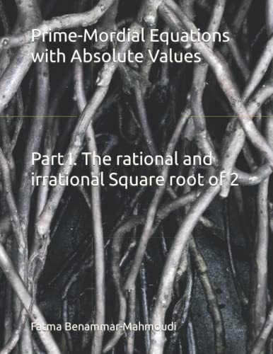 Prime-Mordial Equations with Absolute Values Part I. The Rational and Irrational Square Root of 2