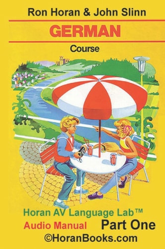 German Course Part 1 AUDIO MANUAL A New German Course by Ron S Horan & John S Slinn