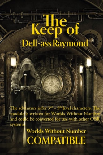 The Keep of Dell-ass Raymond A Worlds Without Number Compatible Adventure