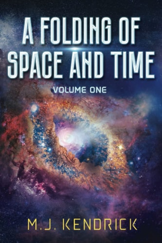 A Folding of Space and Time Volume One