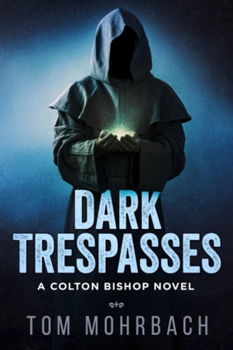 Dark Trespasses A Colton Bishop Novel