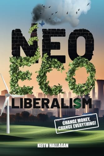 Neo-ECO-liberalism Change Money, Change Everything