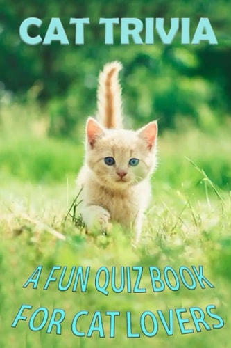 Cat Trivia A Fun Quiz Book for Cat Lovers of All Ages!
