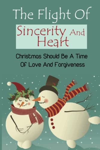 The Flight Of Sincerity And Heart Christmas Should Be A Time Of Love And Forgiveness