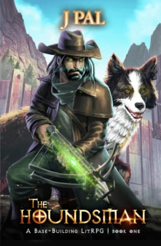 The Houndsman A Base-Building LitRPG Adventure