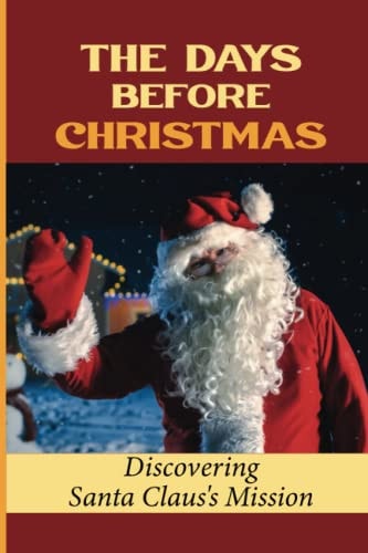 The Days Before Christmas Discovering Santa Claus'S Mission
