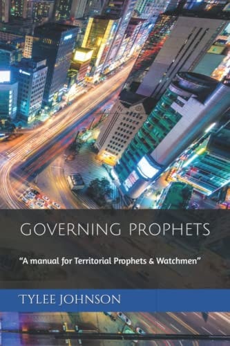 Governing Prophets A Manual for Territorial Prophets & Watchmen