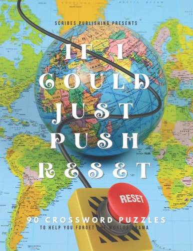 If I Could Just Push Reset Crossword Puzzles To Help You Forget The Worlds Drama