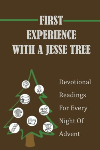First Experience With A Jesse Tree Devotional Readings For Every Night Of Advent