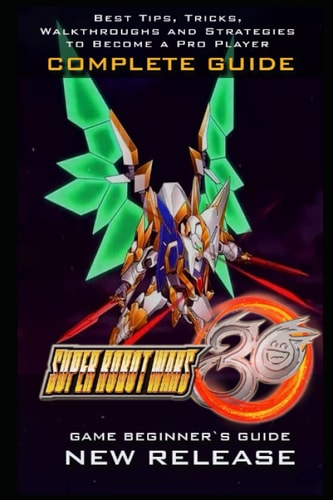 Super Robot Wars 30 Complete Guide Tips - Tricks - And More!