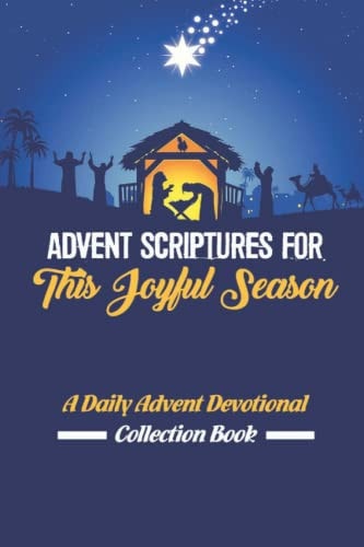 Advent Scriptures For This Joyful Season A Daily Advent Devotional Collection Book