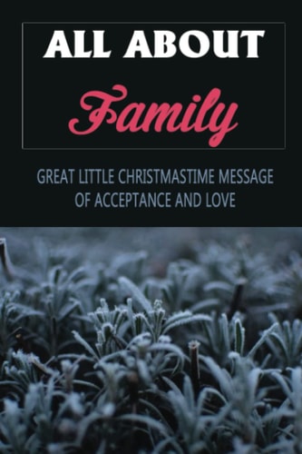 All About Family Great Little Christmastime Message Of Acceptance And Love