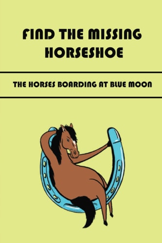 Find The Missing Horseshoe The Horses Boarding At Blue Moon