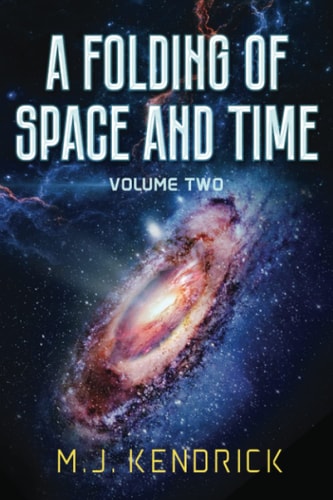 A Folding of Space and Time Volume Two