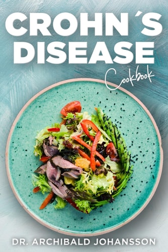 Crohn's Disease Cookbook General Guide, 60 Healthy and Tasty Recipes with a 2-Week Diet Plan