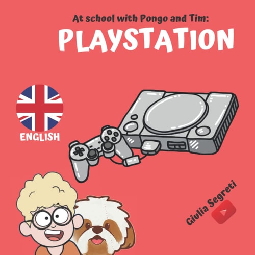 At School with Pongo and Tim PLAYSTATION Book Series for Kids 5-12 Years: Color Edition