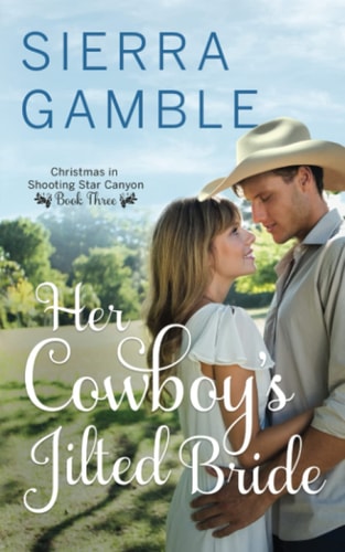 Her Cowboy's Jilted Bride Clean Contemporary Cowboy Romance